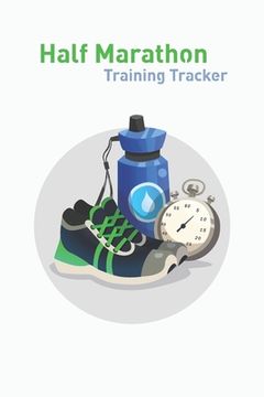 portada Half Marathon Training Tracker: Half Marathon Runner Training Log, Training Tracker For Marathoners (en Inglés)