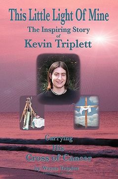 portada this little light of mine: the inspiring story of kevin triplett . carrying his cross of cancer (in English)