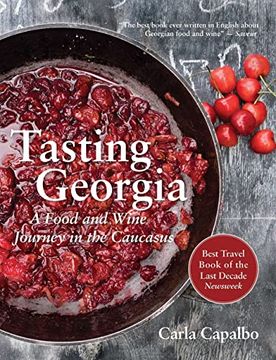 portada Tasting Georgia: A Food and Wine Journey in the Caucasus With Over 70 Recipes (en Inglés)