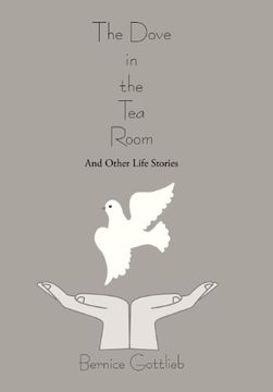 portada The Dove in the tea Room: And Other Life Stories (in English)