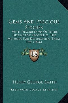 portada gems and precious stones: with descriptions of their distinctive properties, the methods for determining them, etc. (1896) (en Inglés)