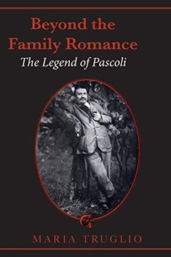 portada Beyond the Family Romance: The Legend of Pascoli (Toronto Italian Studies (Hardcover)) 