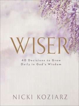 portada Wiser: 40 Decisions to Grow Daily in God's Wisdom (in English)