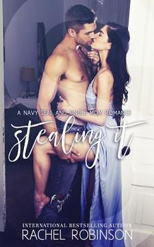 portada Stealing It: A Navy Seal and Single Mom Romance (en Inglés)