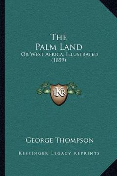 portada the palm land: or west africa, illustrated (1859) (en Inglés)