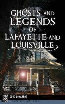 Ghosts and Legends of Lafayette and Louisville (en Inglés)