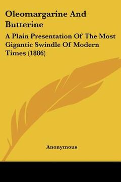 portada oleomargarine and butterine: a plain presentation of the most gigantic swindle of modern times (1886) (en Inglés)