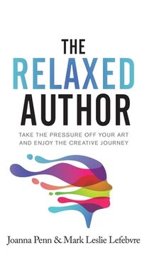 portada The Relaxed Author: Take The Pressure Off Your Art and Enjoy The Creative Journey (in English)