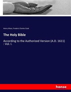 portada The Holy Bible: According to the Authorized Version (A.D. 1611): Vol. I. (en Inglés)