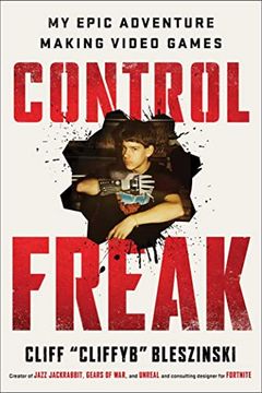 portada Control Freak: My Epic Adventure Making Video Games 