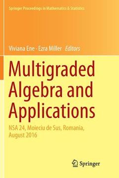 portada Multigraded Algebra and Applications: Nsa 24, Moieciu de Sus, Romania, Аugust 2016 (en Inglés)