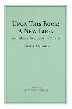 portada upon this rock: a new look: catholicism, israel, and the church (en Inglés)