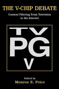 portada the v-chip debate: content filtering from television to the internet (en Inglés)