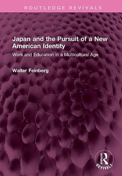 portada Japan and the Pursuit of a new American Identity: Work and Education in a Multicultural age (Routledge Revivals) (en Inglés)