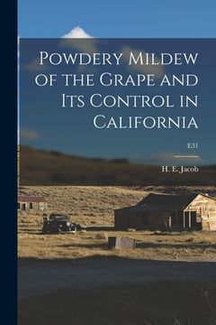 portada Powdery Mildew of the Grape and Its Control in California; E31 (in English)