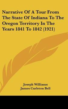 portada narrative of a tour from the state of indiana to the oregon territory in the years 1841 to 1842 (1921) (in English)