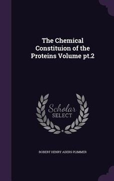 portada The Chemical Constituion of the Proteins Volume pt.2 (en Inglés)