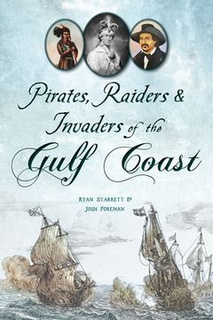 portada Pirates, Raiders & Invaders of the Gulf Coast (in English)