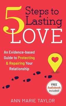 portada 5 Steps to Lasting Love: an evidence-based guide to protecting & repairing your relationship (en Inglés)