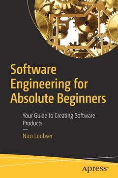 portada Software Engineering for Absolute Beginners: Your Guide to Creating Software Products (en Inglés)