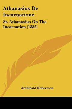 portada athanasius de incarnatione: st. athanasius on the incarnation (1885) (en Inglés)