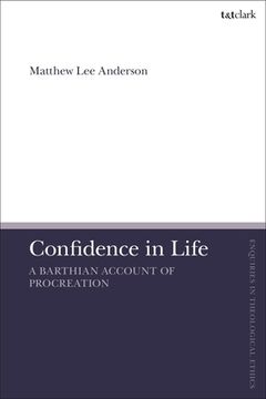 portada Confidence in Life: A Barthian Account of Procreation (en Inglés)