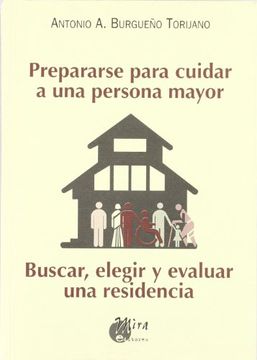 portada Prepararse Para Cuidar a una Persona Mayor: Buscar, Elegir y Evaluar una Residencia (in Spanish)