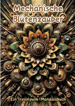 portada Mechanische Blütenzauber: Ein Steampunk-Mandalabuch (in German)