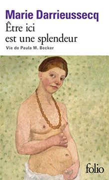 portada Être ici est une splendeur: Vie de Paula M. Becker (Folio) (en Francés)