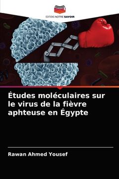 portada Études moléculaires sur le virus de la fièvre aphteuse en Égypte (en Francés)