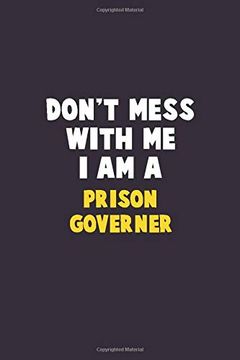 portada Don't Mess With me, i am a Prison Governer: 6x9 Career Pride 120 Pages Writing Nots 