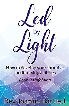 portada Led by Light: How to develop your intuitive mediumship abilities: Volume 1