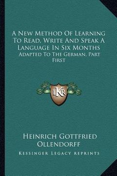 portada a new method of learning to read, write and speak a language in six months: adapted to the german, part first (en Inglés)