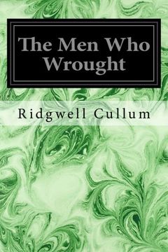 portada The men who Wrought (en Inglés)