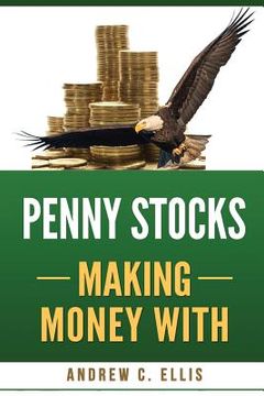 portada Penny Stocks Making Money with: The Ultimate Quick Start Guide for Beginners (en Inglés)