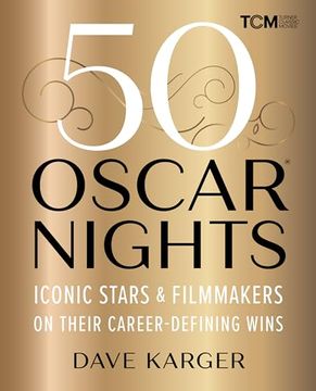 portada 50 Oscar Nights: Iconic Stars & Filmmakers on Their Career-Defining Wins (Turner Classic Movies) (en Inglés)