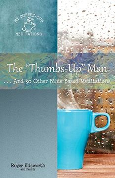 portada The "Thumbs-Up" Man: ...And 30 Other Bible-Based Meditations (My Coffee-Cup Meditations)