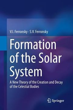 portada Formation of the Solar System: A New Theory of the Creation and Decay of the Celestial Bodies (en Inglés)