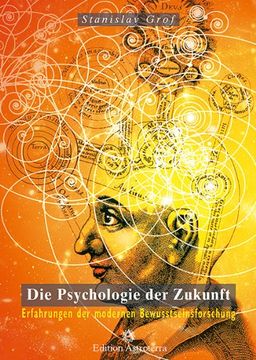 portada Die Psychologie der Zukunft: Erfahrungen der modernen Bewusstseinsforschung (in German)