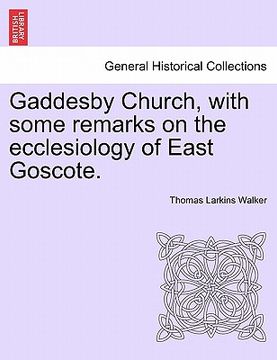 portada gaddesby church, with some remarks on the ecclesiology of east goscote. (en Inglés)