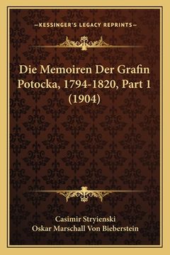 portada Die Memoiren Der Grafin Potocka, 1794-1820, Part 1 (1904) (en Alemán)