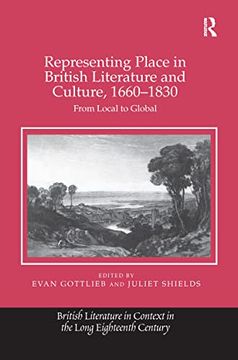 portada Representing Place in British Literature and Culture, 1660-1830: From Local to Global (en Inglés)