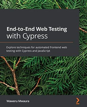 portada End-To-End web Testing With Cypress: Explore Techniques for Automated Frontend web Testing With Cypress and Javascript (en Inglés)