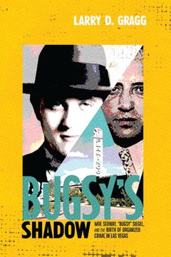portada Bugsy's Shadow: Moe Sedway, Bugsy Siegel, and the Birth of Organized Crime in Las Vegas (in English)
