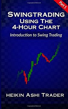 portada Swing Trading Using the 4-Hour Chart 1: Part 1: Introduction to Swing Trading: Volume 1