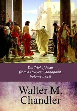 portada The Trial of Jesus from a Lawyer's Standpoint, Vol. II (of II) (en Inglés)
