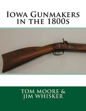 portada Iowa Gunmakers in the 1800's (in English)