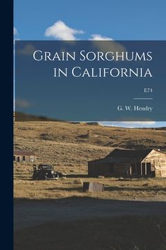 portada Grain Sorghums in California; E74 (en Inglés)