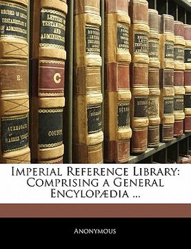 portada imperial reference library: comprising a general encylop dia ... (in English)