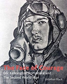 portada The Face of Courage: Eric Kennington, Portraiture and the Second World war (in English)